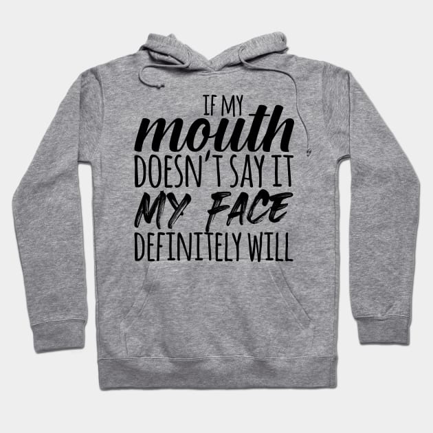 If My Mouth Doesn't Say It My Face Definitely Will Hoodie by Saimarts